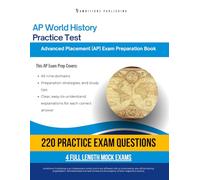 AP World History Practice Test: A Practical Test Prep Workbook with 220 Multiple-Choice Questions, 4 Mock Exams, and Clear Answer Explanations to Help You Pass on Your First Try