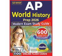 AP World History Prep 2026 - Modern Exam Study Guide: 600 Practice Questions with Detailed Explanations and Answer Rationales