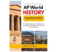 AP World History Prep Book 2026: From Global Tapestry to Globalization - Comprehensive Review + Practice Tests for the AP Exam