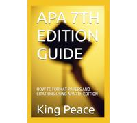 APA 7TH EDITION GUIDE: HOW TO FORMAT PAPERS AND CITATIONS USING APA 7TH EDITION