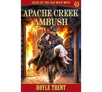 Apache Creek Ambush: Tales of the Old Wild West - Book 16