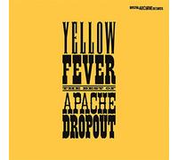 Apache Dropout - Yellow Fever (The Best Of Apache Dropout)