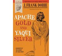 Apache Gold and Yaqui Silver (The J. Frank Dobie Paperback Library)