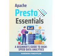 Apache Presto Essentials: A Beginner’s Guide to High-Speed Data Analytics