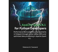 Apache Spark 4.1 for Python Developers: Performance and scalability improvements in PySpark through Arrow-native UDFs and optimized data processing in ... Spark 4.1. (The Modern Systems Engineering)