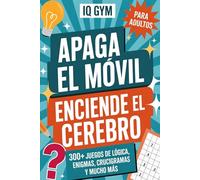 ¡APAGA EL MÓVIL, ENCIENDE EL CEREBRO! 300+ Pasatiempos Offline para Adultos: Cambia el scrolling por Juegos de Memoria, Lógica, Enigmas, Crucigramas y Sudokus para mantener la mente joven