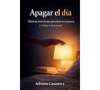 Apagar el día: Rutinas nocturnas para dejar de arrastrarte y volver a descansar: 2 (Dormir para rendir Una trilogía sobre descanso, energía y recuperación real)