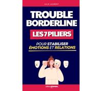 Apaiser le Trouble Borderline: Les 7 Piliers pour Stabiliser ses Émotions et ses Relations | Livre sur le Trouble de la Personnalité Borderline | ... | Hypersensible | Témoignage et Thérapie