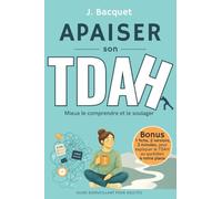 APAISER son TDAH: Mieux le comprendre et le soulager: 1 (Neuro atypies)