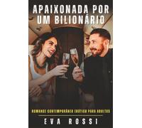 Apaixonada por um Bilionário: Romance Contemporâneo Erótico para Adultos: 370 (Coleção de Contos Eróticos Portugueses Proibidos. Sexo Explícito e Histórias Reais. Relatos Quentes. Jogos de Casais)