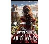 Apaixonando-se Pela Governanta: Romance Histórico Regencial (As Damas Dos Duques)