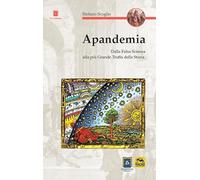 Apandemia. Dalla falsa scienza alla più grande truffa della storia