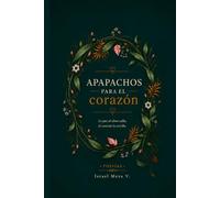Apapachos para el corazón: Poesías y reflexiones que abrazan el alma