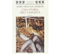 Aparain Delgado Mari - Storia Dell'umanitã€ (Una)