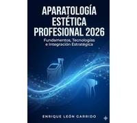 APARATOLOGÍA ESTÉTICA PROFESIONAL 2026: Fundamentos, Tecnologías e Integración Estratégica