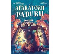 Aparatorii padurii. Impreuna impotriva raufacatorilor - Barbara Van Den Speulhof, Univers Enciclopedic Junior, Editie in limba romana