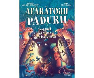 Aparatorii padurii. Impreuna impotriva raufacatorilor - Barbara Van Den Speulhof, Univers Enciclopedic Junior, Editie in limba romana
