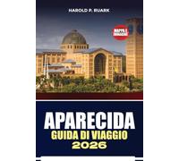 APARECIDA GUIDA DI VIAGGIO 2026: Esplora il Santuario di Aparecida, i punti di ristorazione, la ristorazione, gli alloggi, gli itinerari e i consigli essenziali per i visitatori