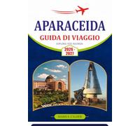 APARECIDA GUIDA DI VIAGGIO 2026: Esplora la città sacra del Brasile con percorsi di pellegrinaggio, chiese storiche, cultura locale, dove alloggiare, dove mangiare, festival e itinerari semplici