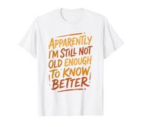 Aparentemente, no es lo Suficientemente Viejo Sabe Mejor Cita sarcástica Divertida Camiseta gráfica económica, Hombre, Blanco, S