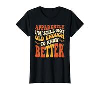 Aparentemente No es lo Suficientemente Viejo Saber Mejor Divertido Retro Sarcástico Camiseta gráfica económica, Mujer, Negro, L