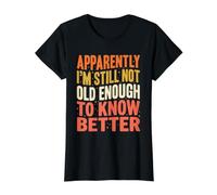 Aparentemente, todavía no Soy lo Suficientemente Viejo Know Better Cita Divertida Camiseta gráfica económica, Mujer, Negro, L