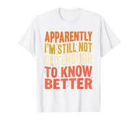 Aparentemente, todavía no Soy lo Suficientemente Viejo Know Better Cita Divertida Camiseta gráfica económica, Hombre, Blanco, XL