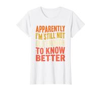 Aparentemente, todavía no Soy lo Suficientemente Viejo Know Better Cita Divertida Camiseta gráfica económica, Mujer, Blanco, XL