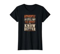 Aparentemente, todavía no Soy lo Suficientemente Viejo Saber Mejor Retro Vintage Camiseta gráfica económica, Mujer, Negro, S