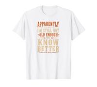 Aparentemente, todavía no Soy lo Suficientemente Viejo Saber Mejor Retro Vintage Camiseta gráfica económica, Hombre, Blanco, S