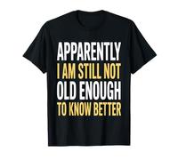 Aparentemente Todavía No Tengo Edad Suficiente Eventos Camiseta