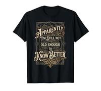 Aparentemente, todavía no Tengo Edad Suficiente para Conocer Mejores Padres Camiseta gráfica económica, Hombre, Negro, S