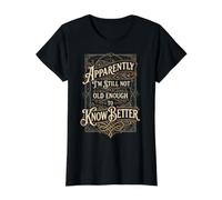 Aparentemente, todavía no Tengo Edad Suficiente para Conocer Mejores Padres Camiseta gráfica económica, Mujer, Negro, XL
