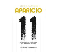 Aparicio: Vida y Hazañas: El campocorto que se hizo leyenda en el mejor béisbol del mundo | Luis Ernesto Aparicio Montiel al Salón de la Fama