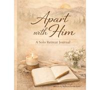 Apart with Him: a solo retreat journal