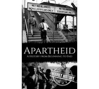 Apartheid: A History from Beginning to End