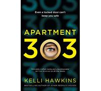 Apartment 303: The exceptional, gripping new psychological suspense novel from a bestselling author for readers of Robyn Harding, Freida McFadden and Lisa Jewell