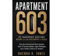 Apartment 603: The Unanswered Questions Behind Ellen Greenberg's Death: How One Controversial Death Sparked Years of Forensic Debate, Legal Challenges, and a Family's Search for Answers