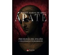Ápate: Psicología del engaño y cómo protegerse de la manipulación