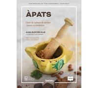 Àpats: L'art i la cultura del menjar i beure a Catalunya: 1 (Tasteu com a casa)