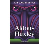 Ape and Essence: A bleak and satiric shorter dystopia from the author of Brave New World (Brief Encounters)