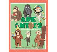 Ape Antics: Monkeys, Apes & More - A Playful Animal Coloring Book for Relaxation and Fun (Imaginative Ink)
