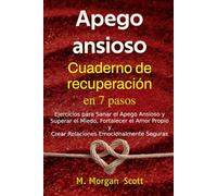 Apego Ansioso: Cuaderno de Recuperación en 7 Pasos