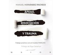 Apego, disociación y Trauma. Trabajo Práctico con El Modelo Parcuve: 70 (Serendipity Maior) (edición en español)