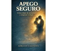 Apego seguro: La calma de estar y dejar estar: 3 (Los vínculos que nos habitan: una serie sobre el apego, el amor y la libertad emocional)