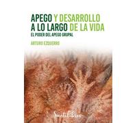 Apego Y Desarrollo A Lo Largo De La Vida: El poder del apego grupal: 1 (SENTILIBROS)