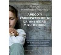 Apego Y Psicopatología: La Ansiedad Y Su Origen. Conceptualización Y Tratamiento De Las Patologías Relacionadas Con La Ansiedad Desde Una Perspectiva Integradora