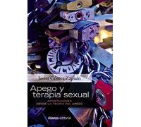 Apego y terapia sexual: Aportaciones desde la teoría del apego (Alianza Ensayo)