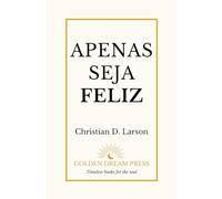 Apenas Seja Feliz: Edição Tradicional em Português do Brasil