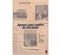 apenas uma sombra da felicidade a historia de uma famili